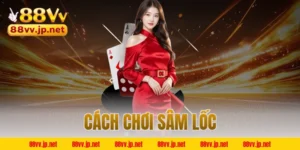 cách chơi sâm lốc
