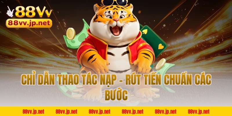 Chỉ dẫn thao tác nạp - rút tiền chuẩn các bước