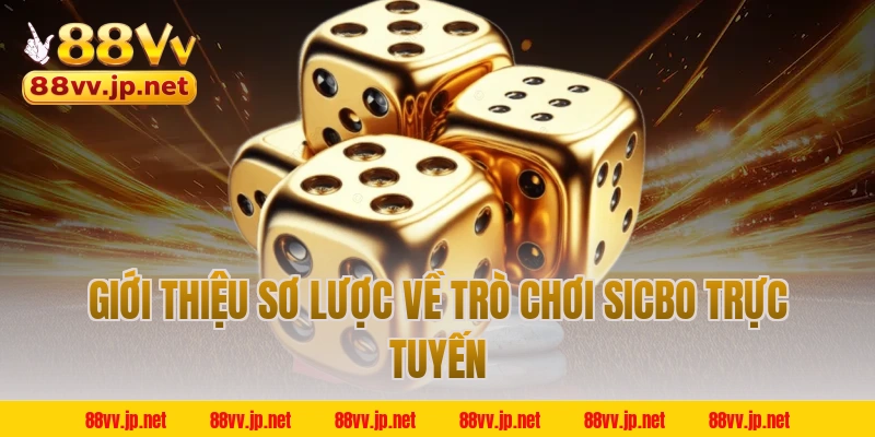 Giới thiệu sơ lược về trò chơi Sicbo trực tuyến